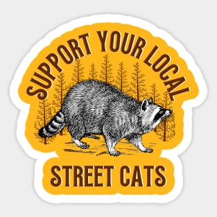 Support Local Street Cats Raccoon Funny Saying Sticker